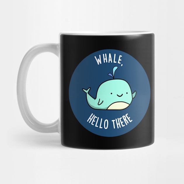 Whale Hello There Cute Whale Pun by punnybone